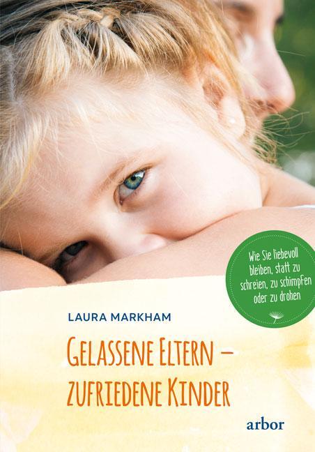 Cover: 9783867814034 | Gelassene Eltern - zufriedene Kinder | Laura Markham | Taschenbuch