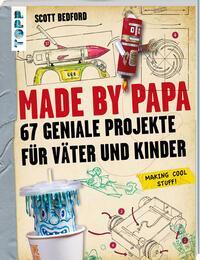 Cover: 9783772475900 | Made by Papa | 67 geniale Projekte für Väter und Kinder | Bedford