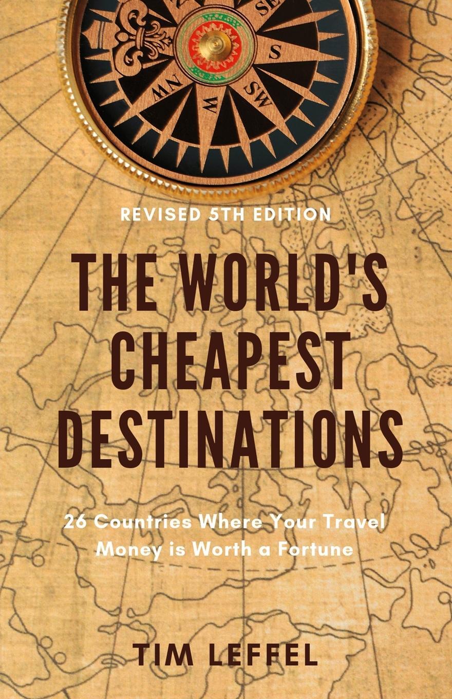 Cover: 9781733382007 | The World's Cheapest Destinations | Tim Leffel | Taschenbuch | 2019