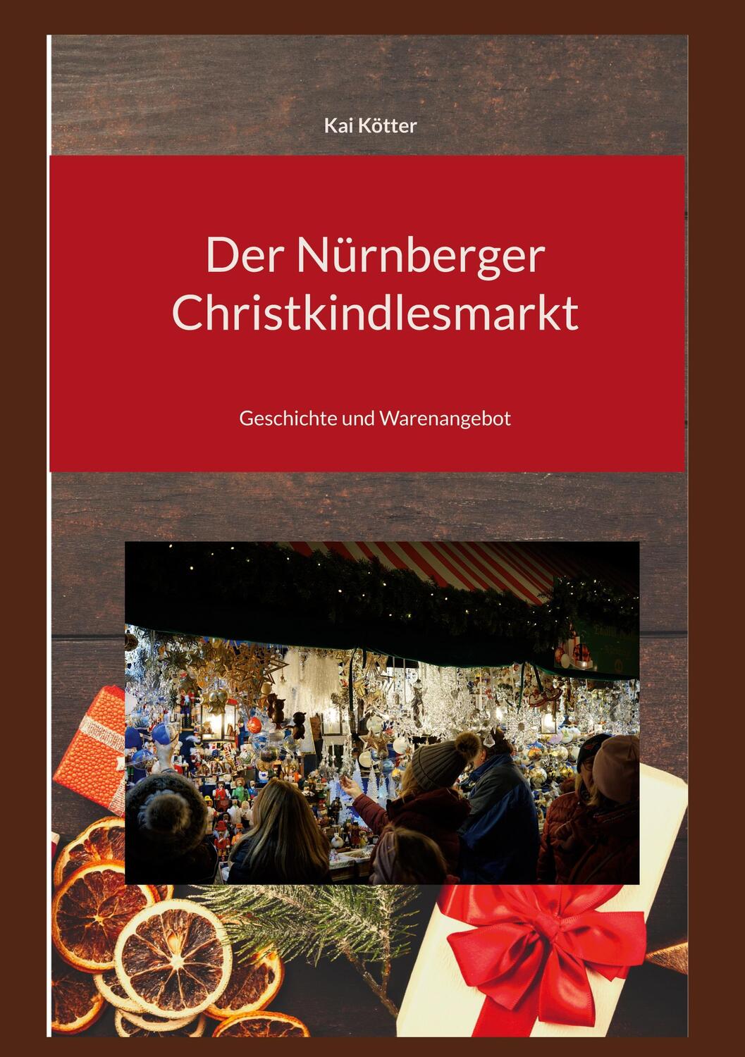 Cover: 9783744815673 | Der Nürnberger Christkindlesmarkt | Geschichte und Warenangebot | Buch