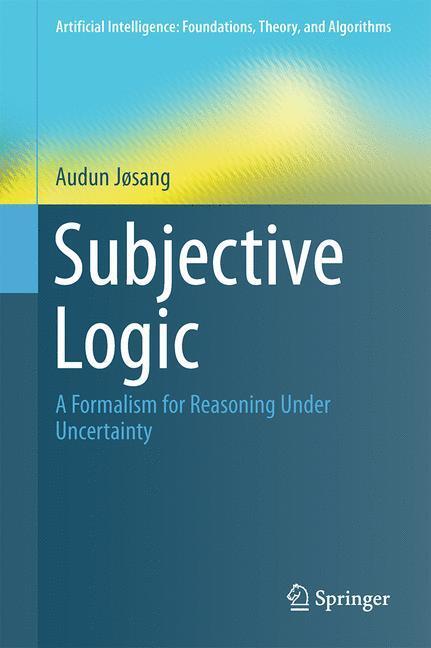 Cover: 9783319423357 | Subjective Logic | A Formalism for Reasoning Under Uncertainty | Buch