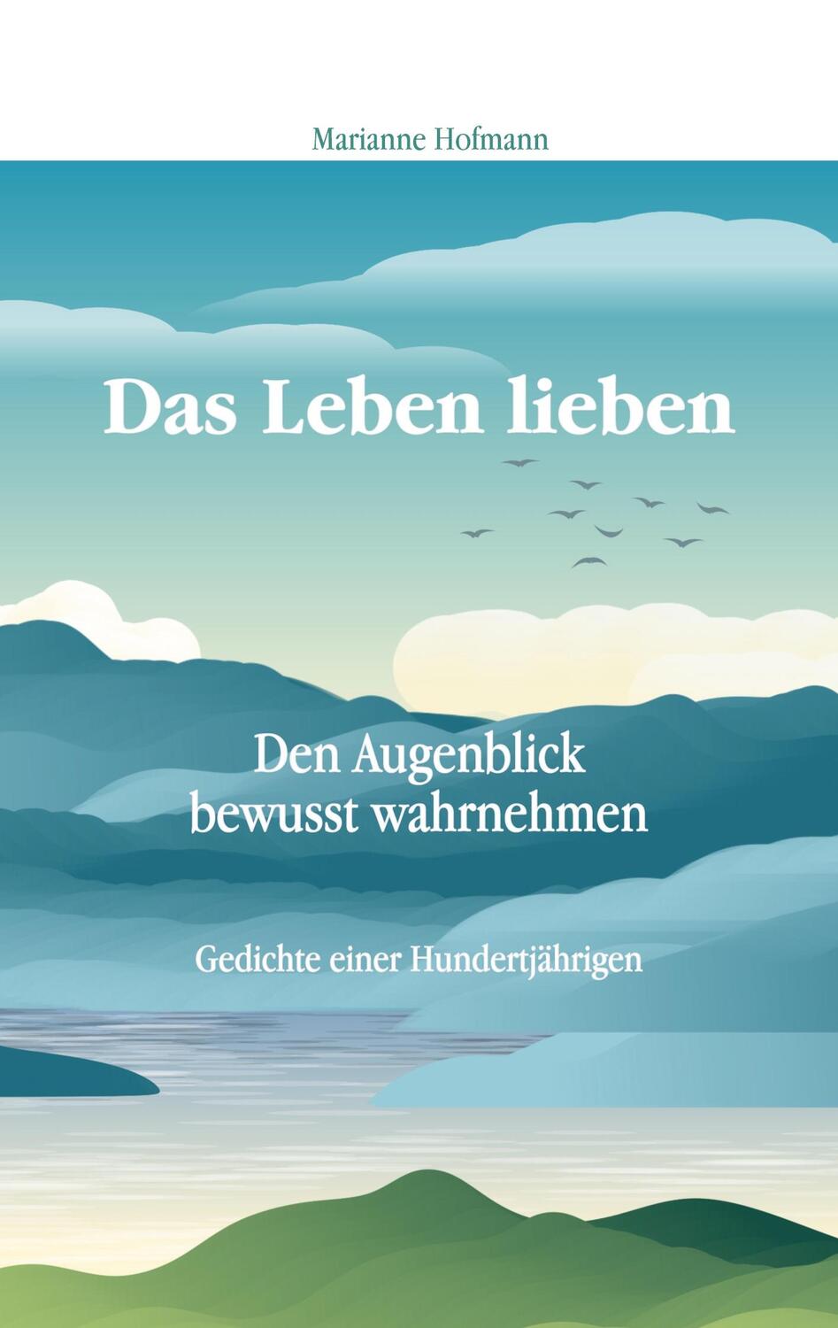 Cover: 9783922075172 | Das Leben lieben | Den Augenblick bewusst wahrnehmen | Hofmann | Buch