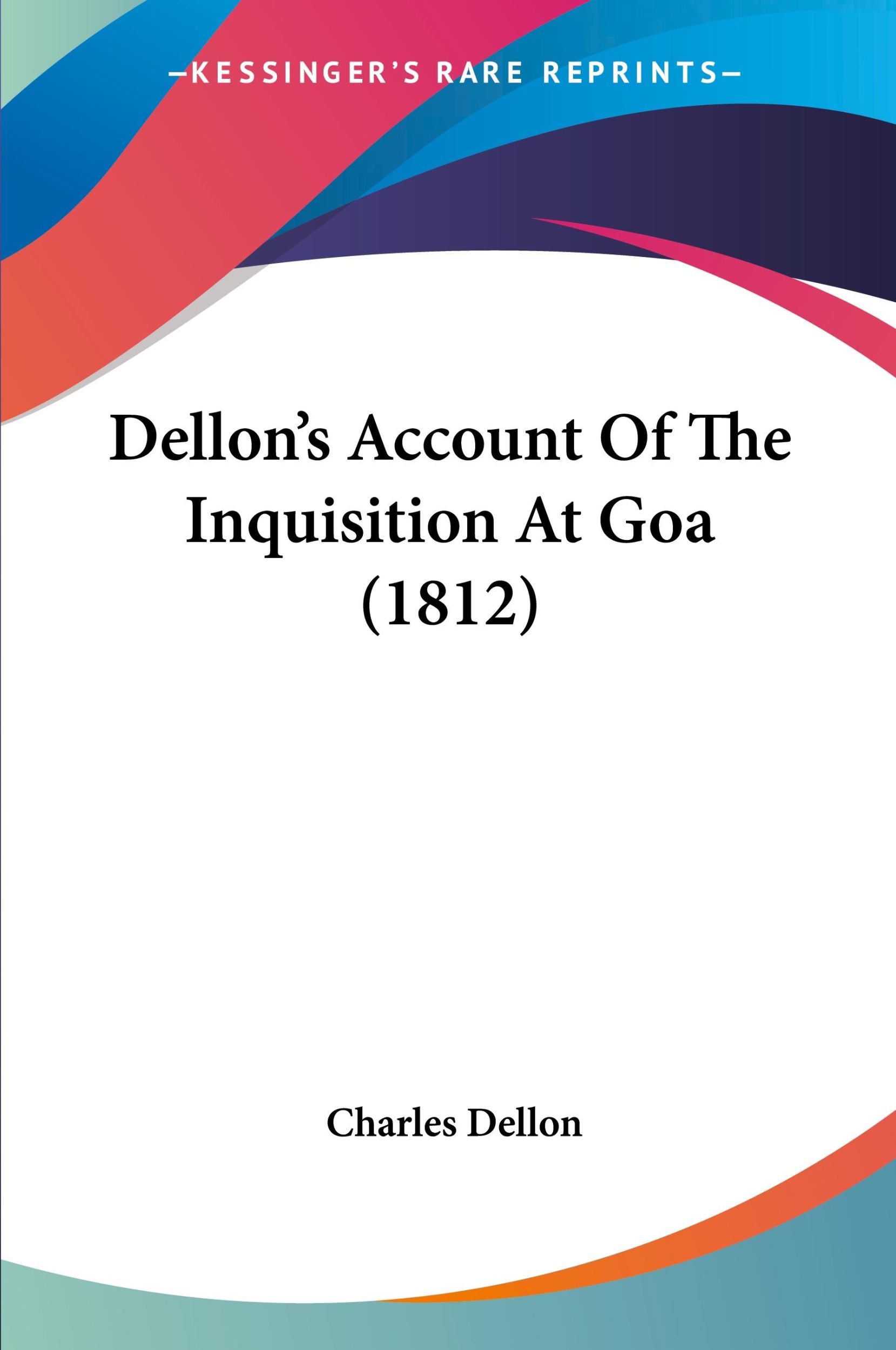 Cover: 9781120187345 | Dellon's Account Of The Inquisition At Goa (1812) | Charles Dellon