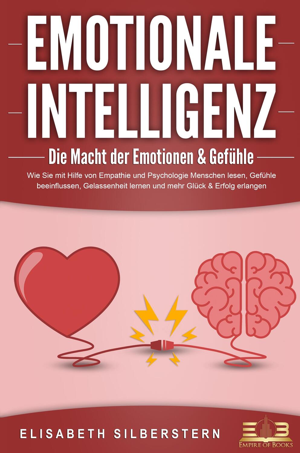 Cover: 9783989350410 | EMOTIONALE INTELLIGENZ - Die Macht der Emotionen &amp; Gefühle: Wie Sie...