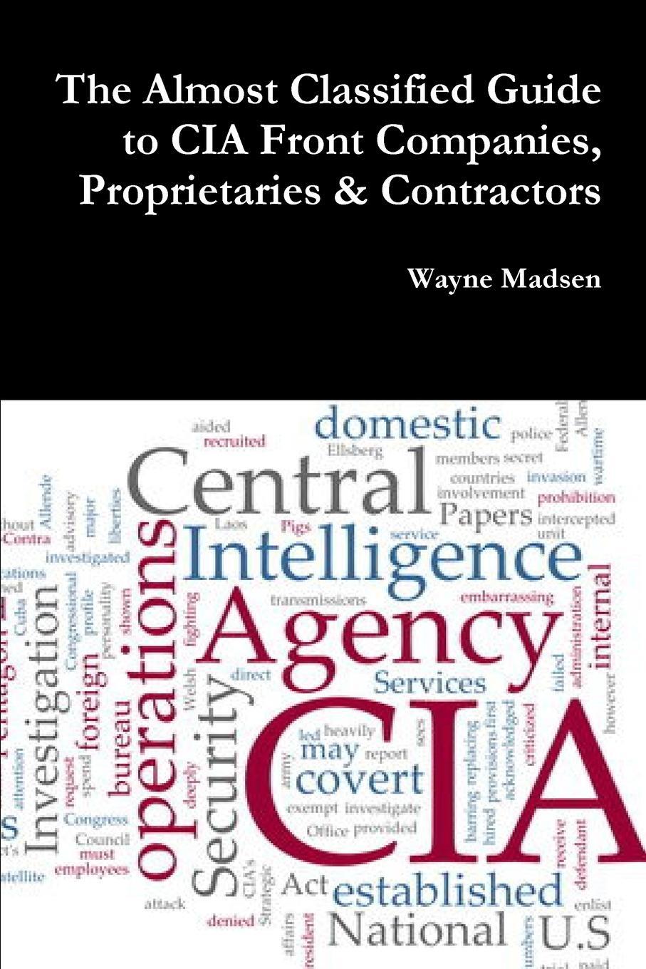 Cover: 9781365111969 | The Almost Classified Guide to CIA Front Companies, Proprietaries &amp;...