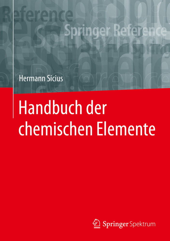 Cover: 9783662559383 | Handbuch der chemischen Elemente | Hermann Sicius | Buch | XIV | 2021