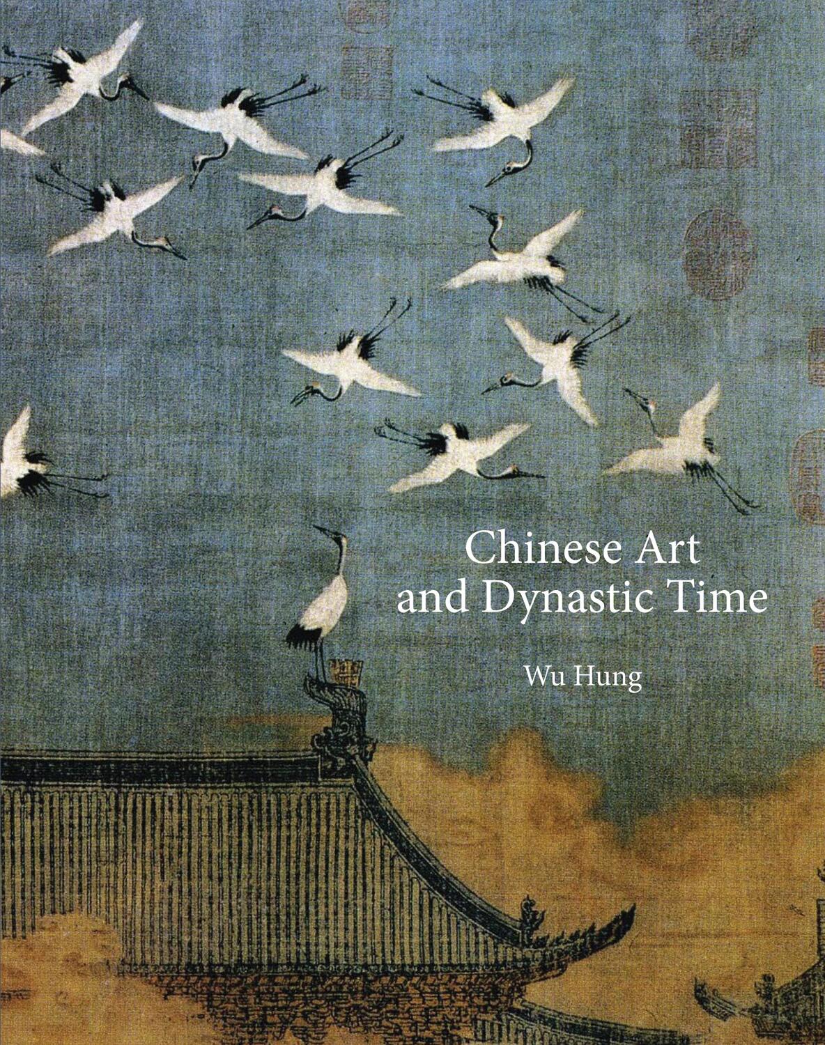 Cover: 9780691231013 | Chinese Art and Dynastic Time | Hung Wu | Buch | Gebunden | Englisch