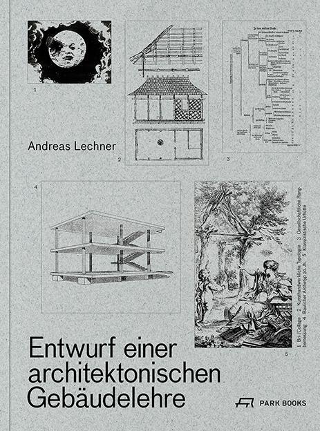 Cover: 9783038602668 | Entwurf einer architektonischen Gebäudelehre | Andreas Lechner | Buch