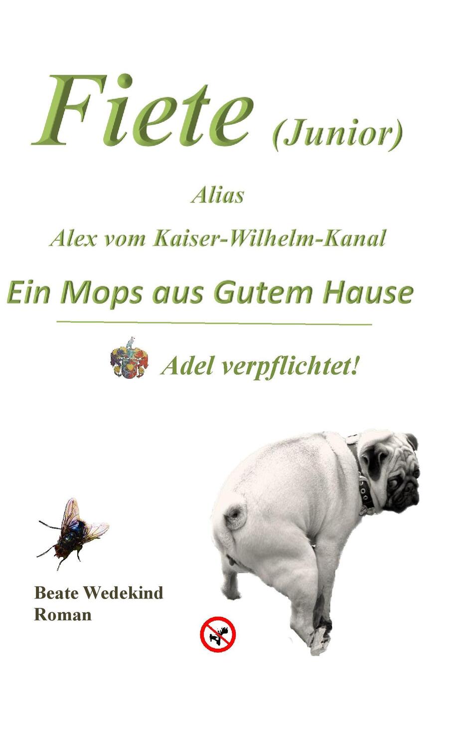 Cover: 9783735741301 | Fiete (Junior) alias Alex vom Kaiser-Wilhelm-Kanal Ein Mops aus...