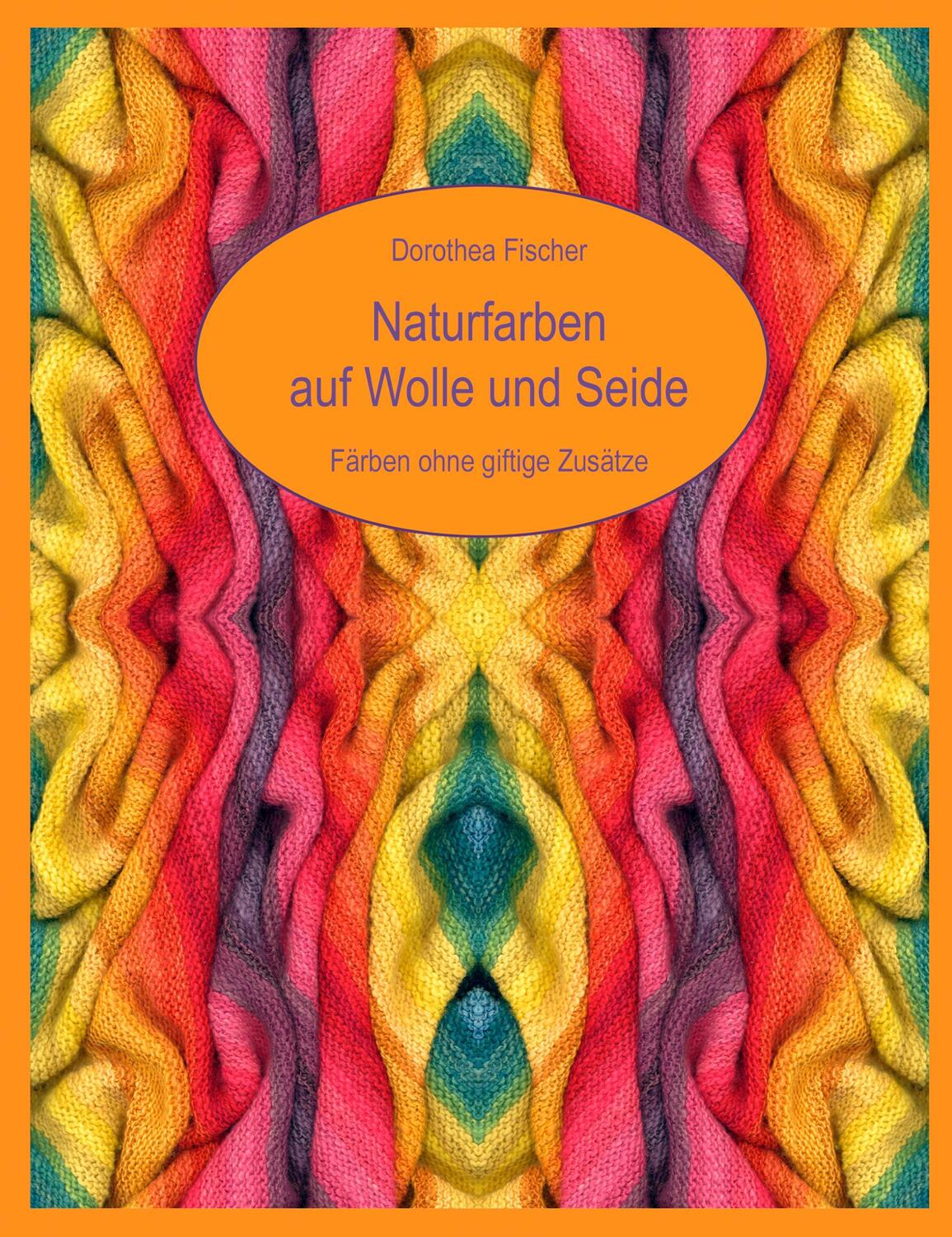 Cover: 9783833446917 | Naturfarben auf Wolle und Seide - Färben ohne giftige Zusätze | Buch