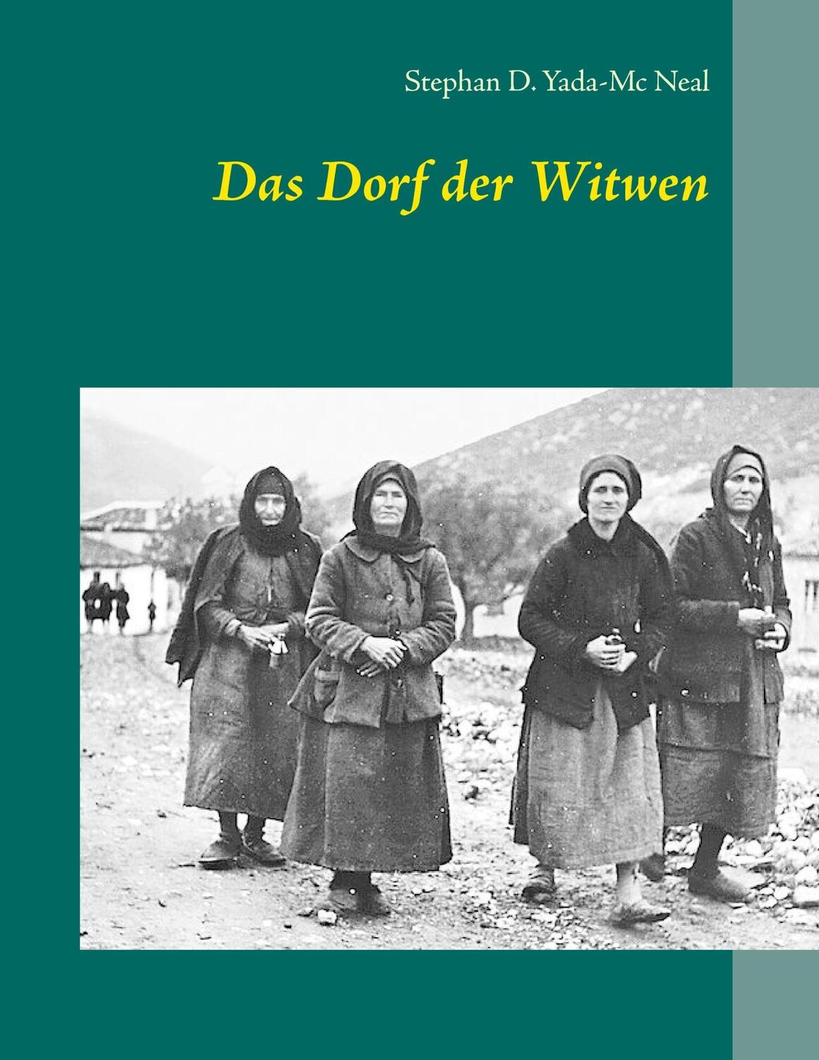 Cover: 9783744838139 | Das Dorf der Witwen | Stephan D. Yada-Mc Neal | Taschenbuch | 240 S.