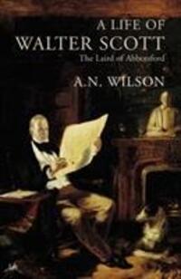 Cover: 9780712697545 | A Life Of Walter Scott | The Laird of Abbotsford | A. N. Wilson | Buch