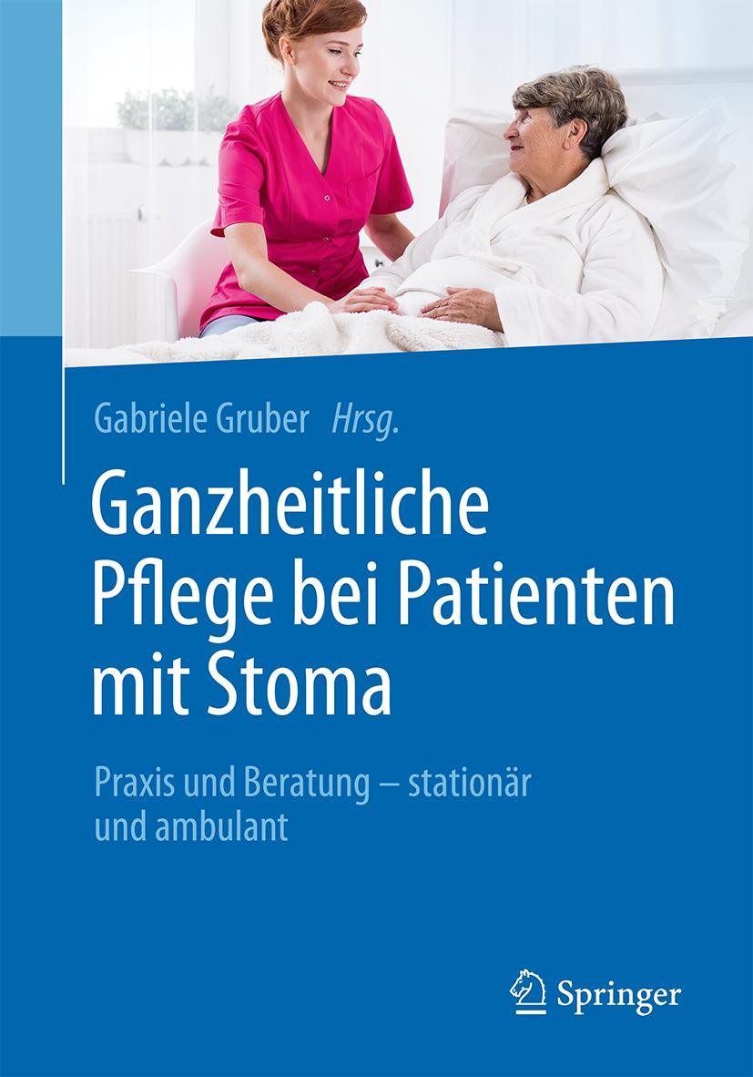 Cover: 9783662484289 | Ganzheitliche Pflege bei Patienten mit Stoma | Gabriele Gruber | Buch