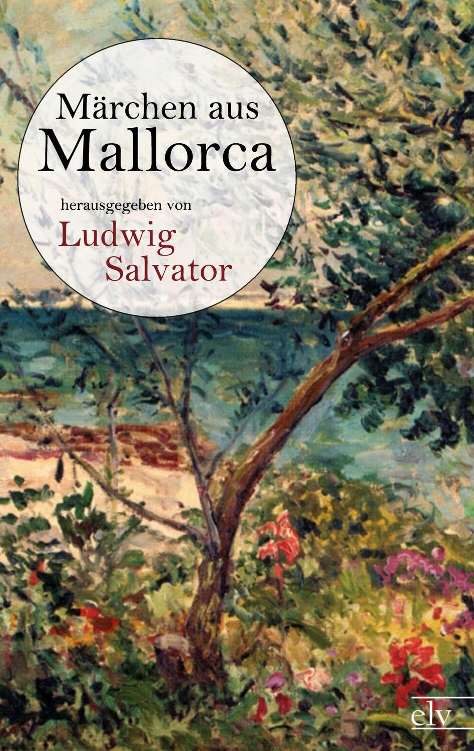 Cover: 9783862672783 | Märchen aus Mallorca | Erzherzog von Österreich Ludwig Salvator | Buch