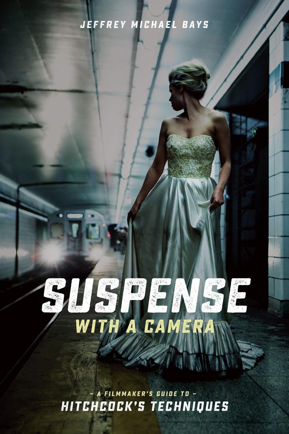 Cover: 9781615932733 | Suspense with a Camera | A Filmmaker's Guide to Hitchcock's Techniques