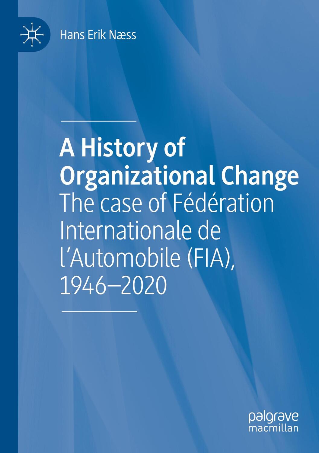 Cover: 9783030482725 | A History of Organizational Change | Hans Erik Næss | Taschenbuch