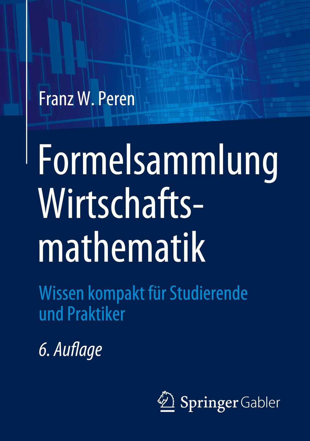 Cover: 9783662688663 | Formelsammlung Wirtschaftsmathematik | Franz W. Peren | Taschenbuch