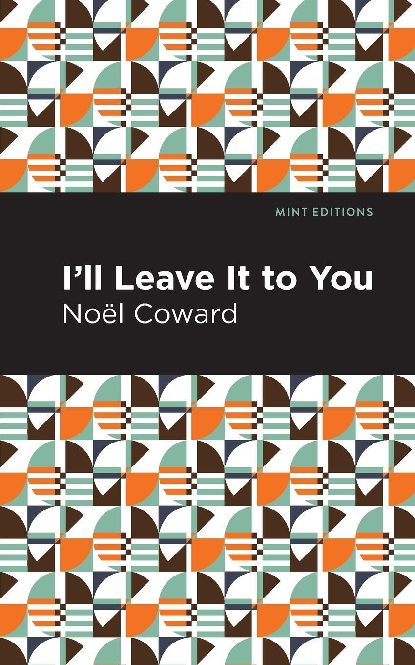 Cover: 9781513278674 | I'll Leave It to You | Noël Coward | Taschenbuch | Paperback | 2021