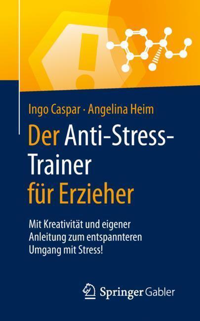 Cover: 9783658254803 | Der Anti-Stress-Trainer für Erzieher | Ingo Caspar (u. a.) | Buch