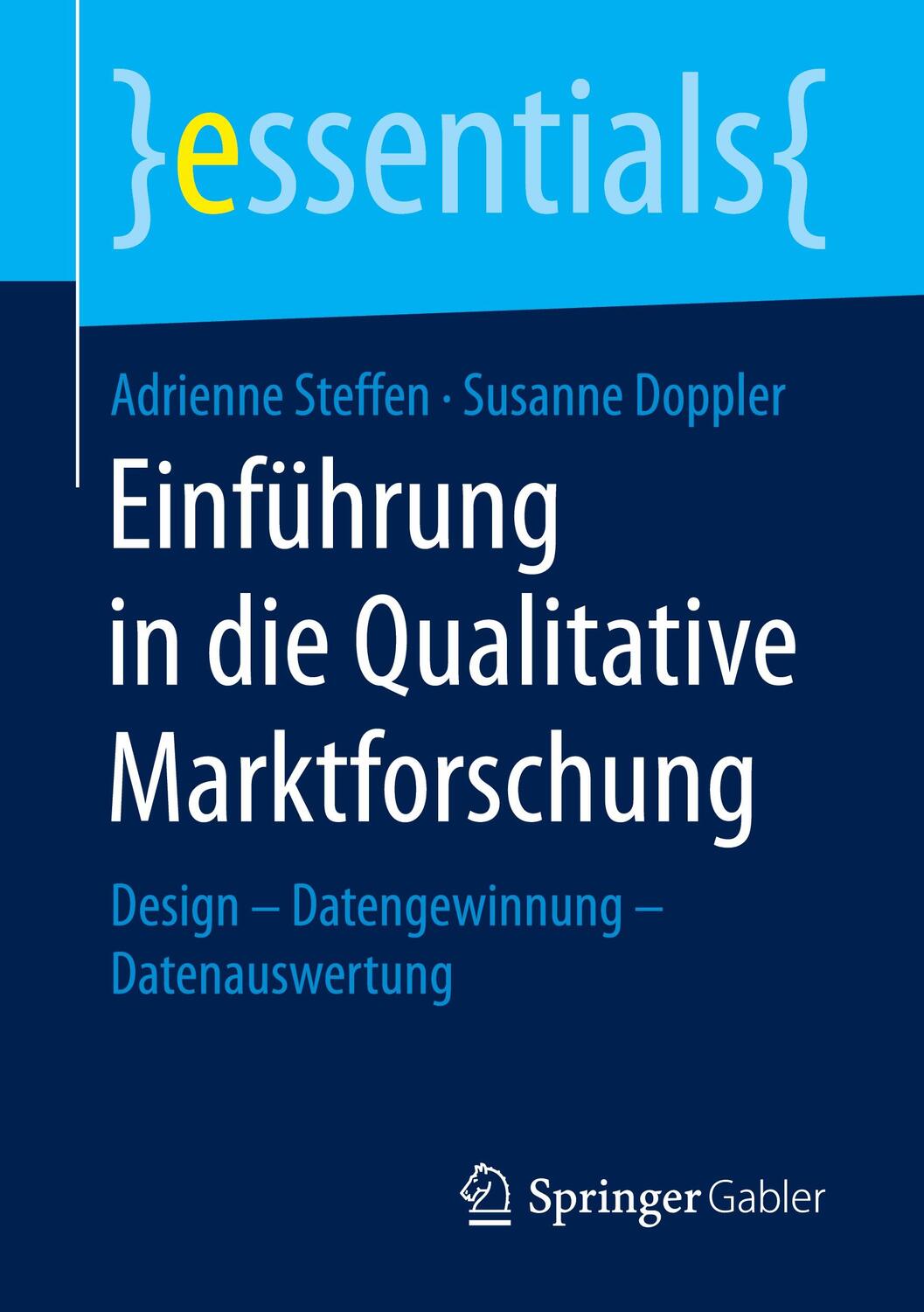 Cover: 9783658251079 | Einführung in die Qualitative Marktforschung | Steffen | Taschenbuch
