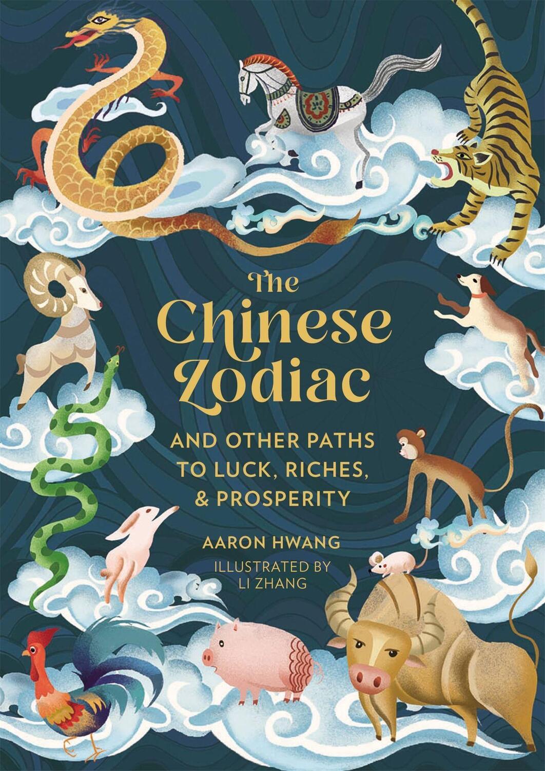 Cover: 9780762480449 | The Chinese Zodiac | And Other Paths to Luck, Riches &amp; Prosperity