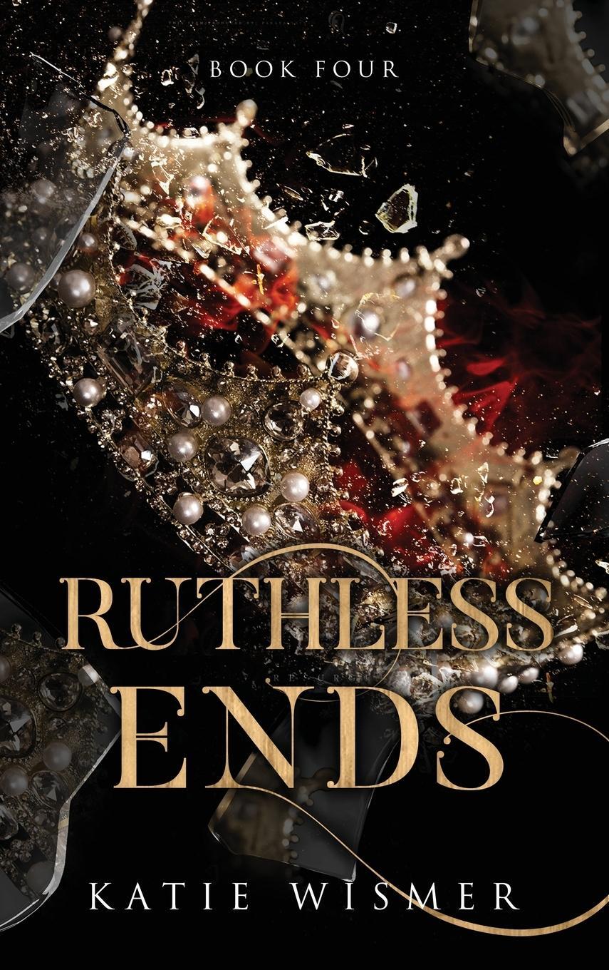 Cover: 9781958458044 | Ruthless Ends | Katie Wismer | Buch | HC gerader Rücken kaschiert