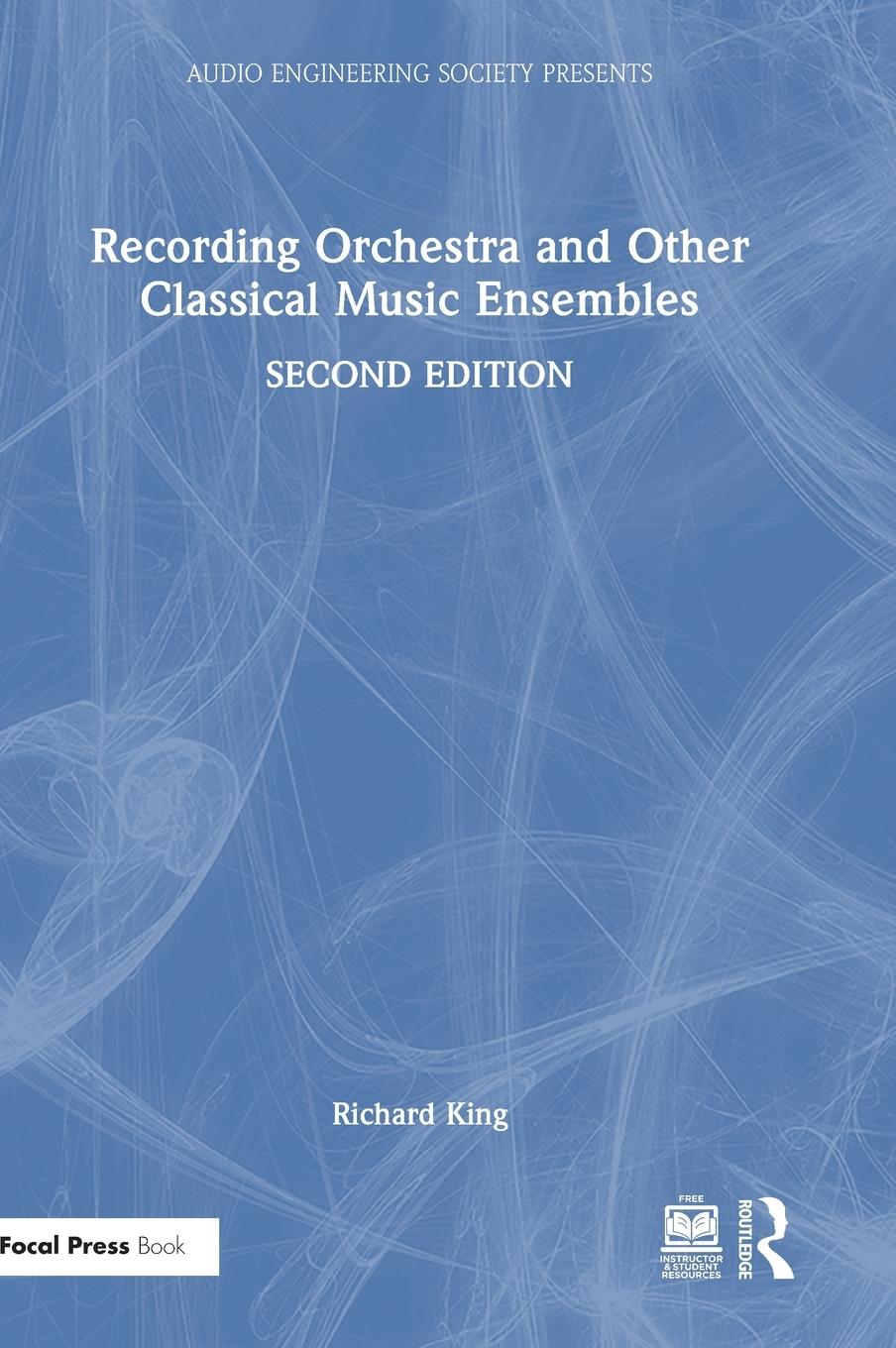 Cover: 9781032349435 | Recording Orchestra and Other Classical Music Ensembles | Richard King