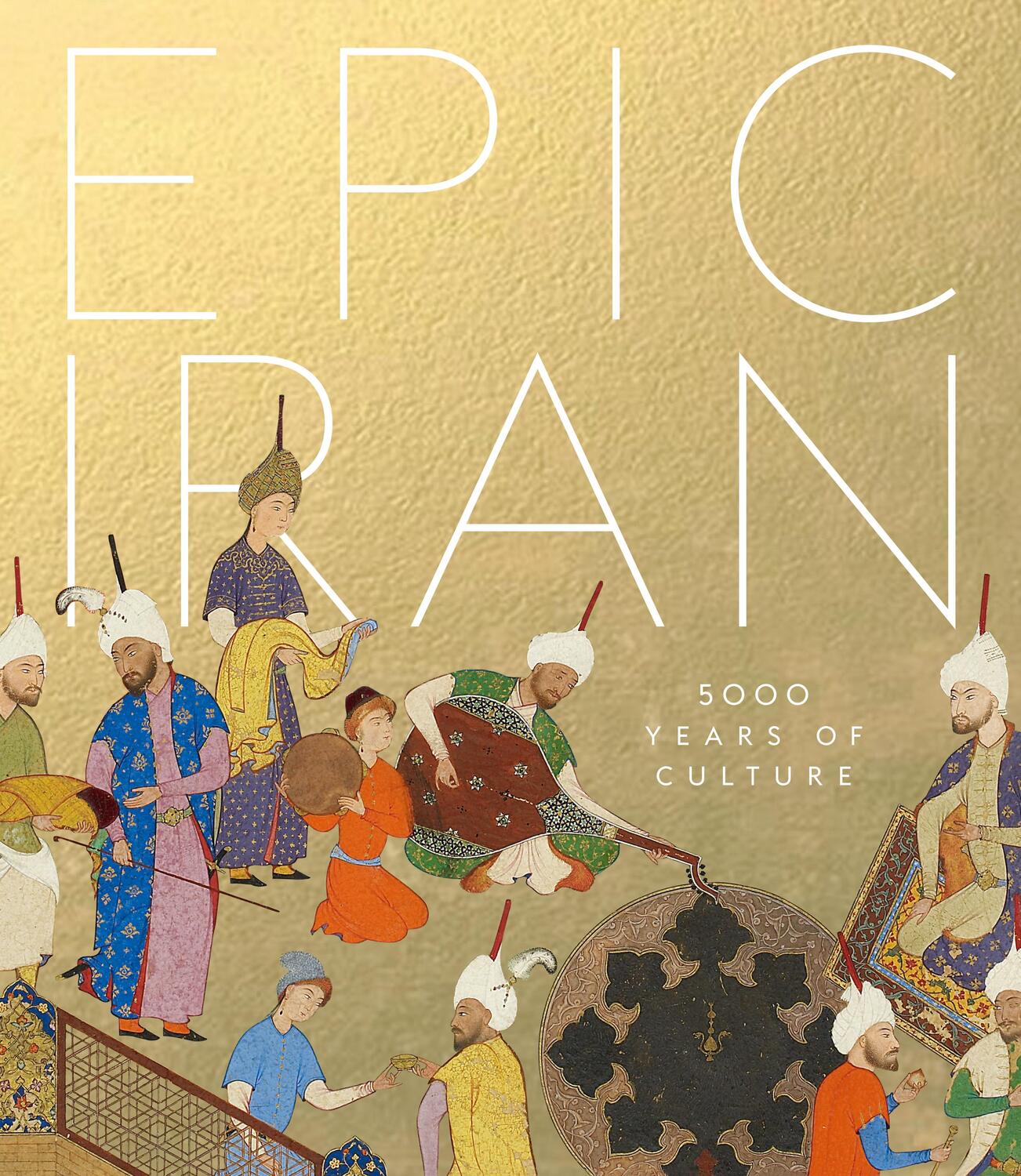 Cover: 9781851779291 | Epic Iran | 5000 Years of Culture | John Curtis (u. a.) | Buch | 2021