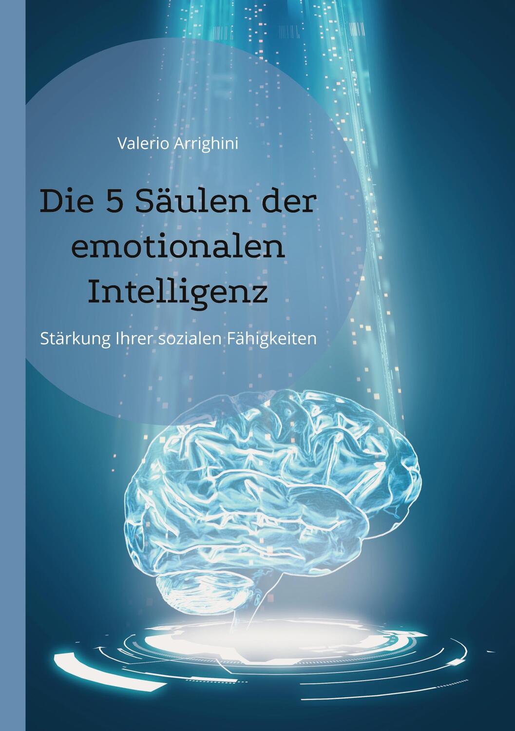 Cover: 9783752888874 | Die 5 Säulen der emotionalen Intelligenz | Valerio Arrighini | Buch