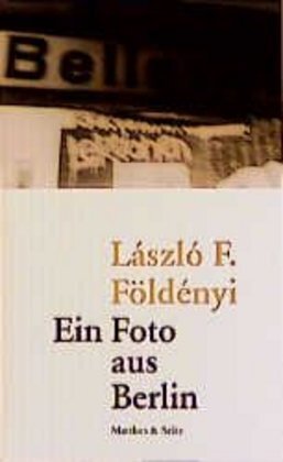 Cover: 9783882212754 | Ein Foto aus Berlin | Essays, 1991-1994 | László F. Földényi | Buch