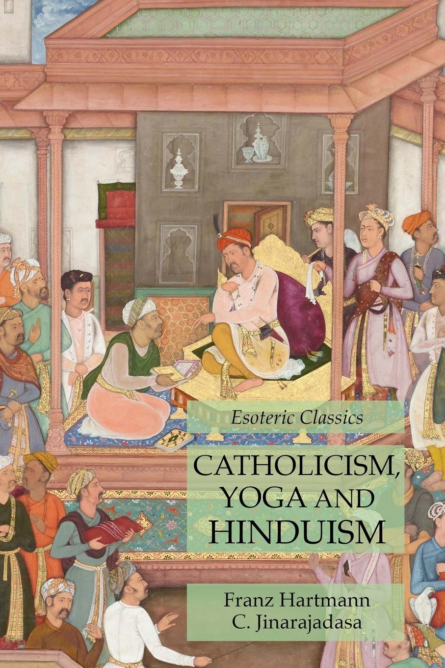 Cover: 9781631184789 | Catholicism, Yoga and Hinduism | Esoteric Classics | Hartmann (u. a.)