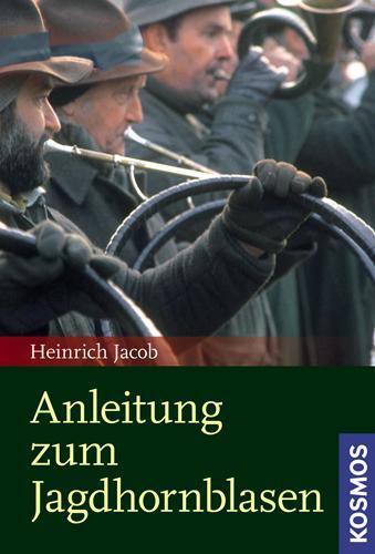Cover: 9783440130360 | Anleitung zum Jagdhornblasen | Heinrich Jacob | Taschenbuch | Deutsch