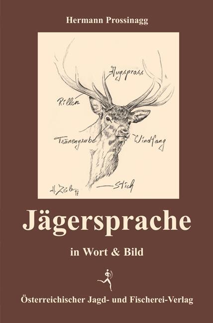 Cover: 9783852081571 | Jägersprache | in Wort und Bild | Hermann Prossinagg | Buch | 168 S.