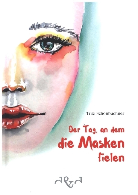Cover: 9783864000270 | Der Tag, an dem die Masken fielen | Trixi Schönbuchner | Buch | 2020