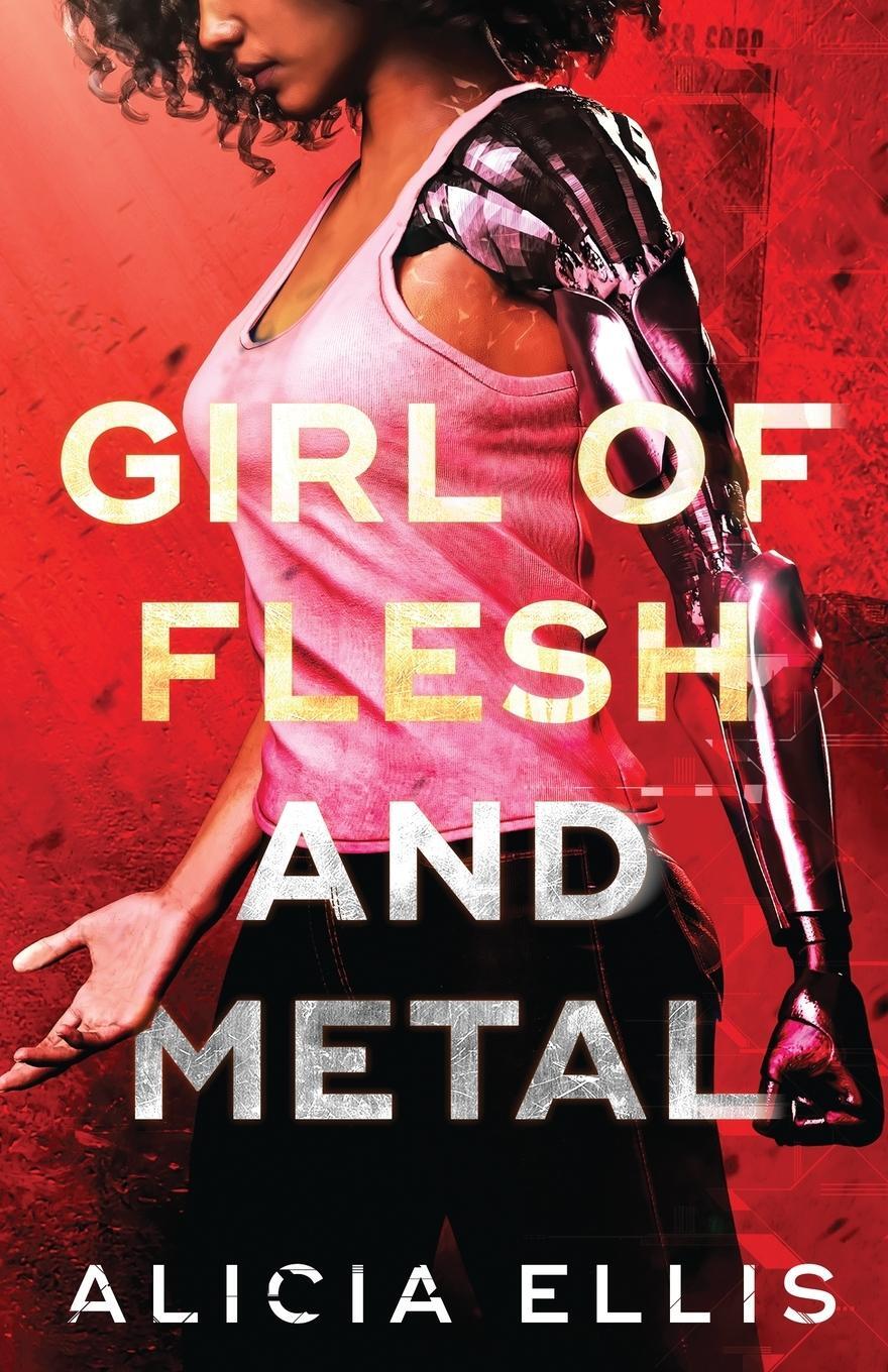Cover: 9781939452542 | Girl of Flesh and Metal | Alicia Ellis | Taschenbuch | Flesh and Metal