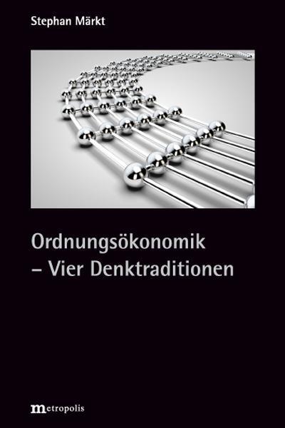 Cover: 9783731615552 | Ordnungsökonomik - Vier Denktraditionen | Stephan Märkt | Buch | 2023