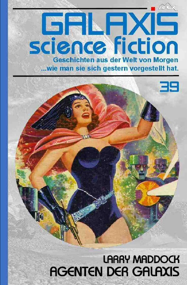 Cover: 9783754145463 | GALAXIS SCIENCE FICTION, Band 39: AGENTEN DER GALAXIS | Larry Maddock