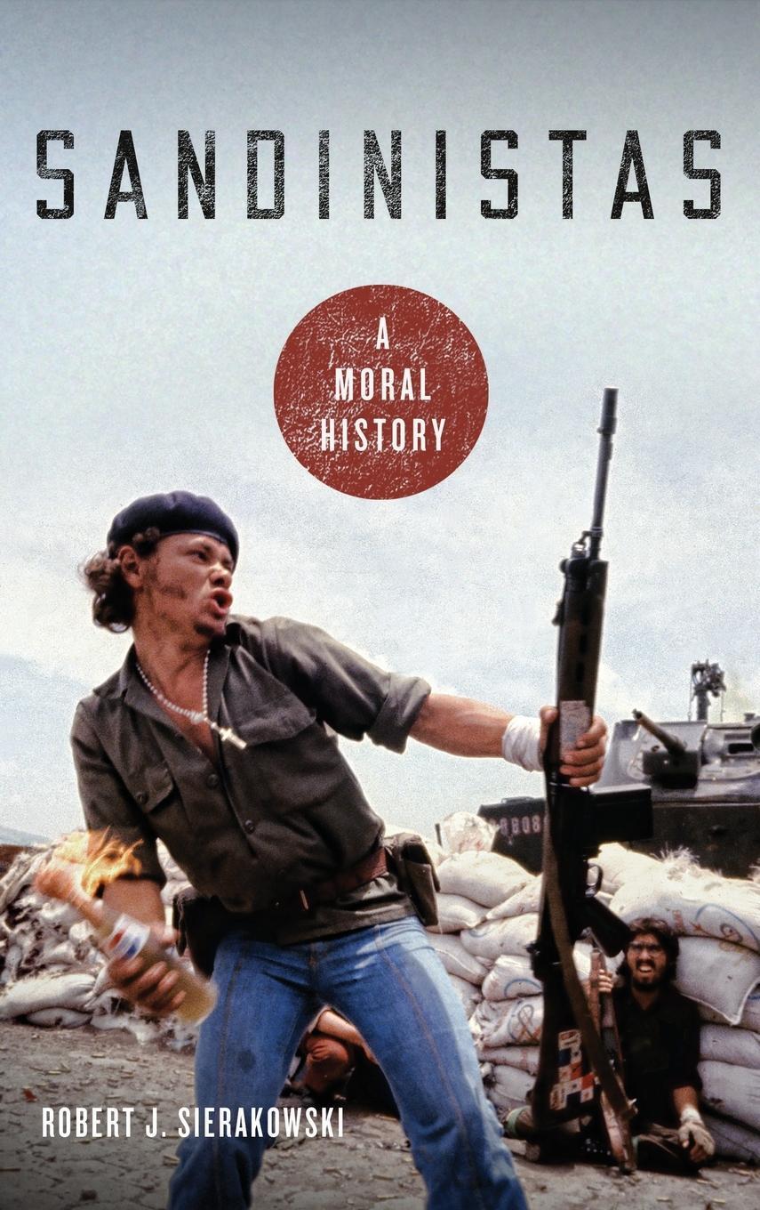 Cover: 9780268106898 | Sandinistas | A Moral History | Robert J. Sierakowski | Buch | 2019