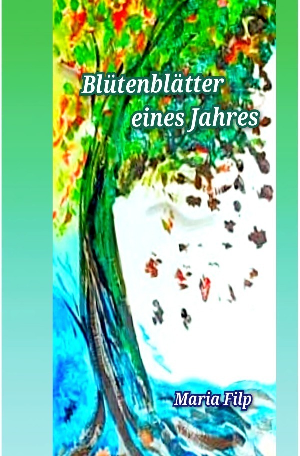 Cover: 9783757527204 | Blütenblätter eines Jahres | Maria Filp | Taschenbuch | Deutsch | 2023