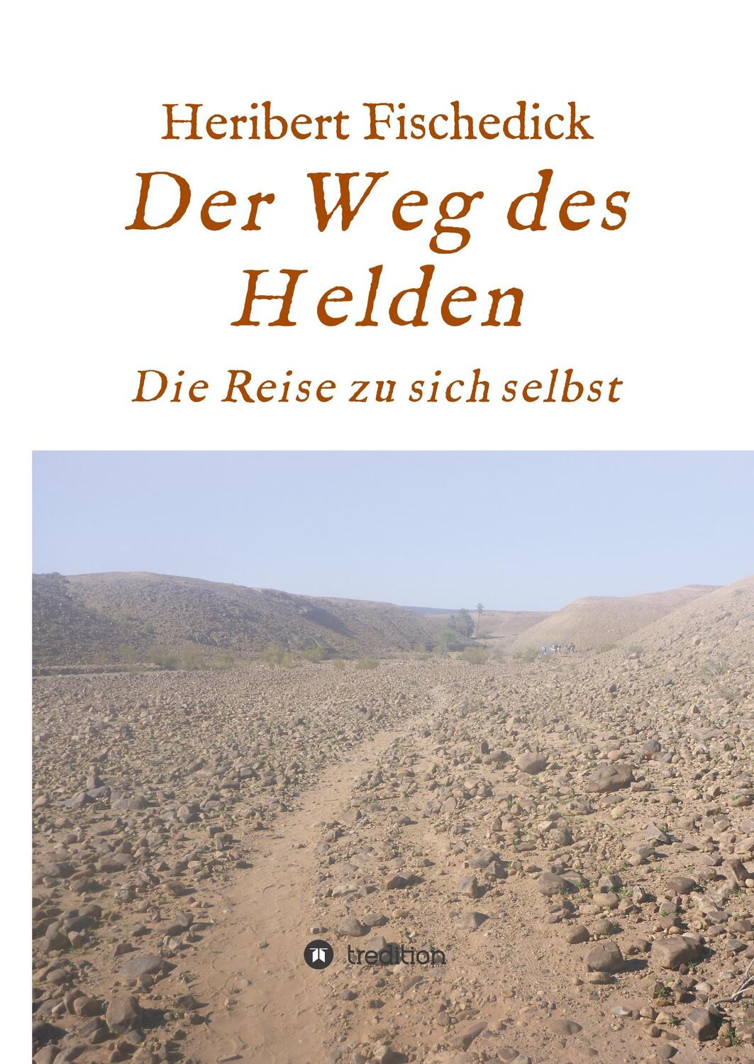 Cover: 9783746939926 | Der Weg des Helden | Die Reise zu sich selbst | Heribert Fischedick