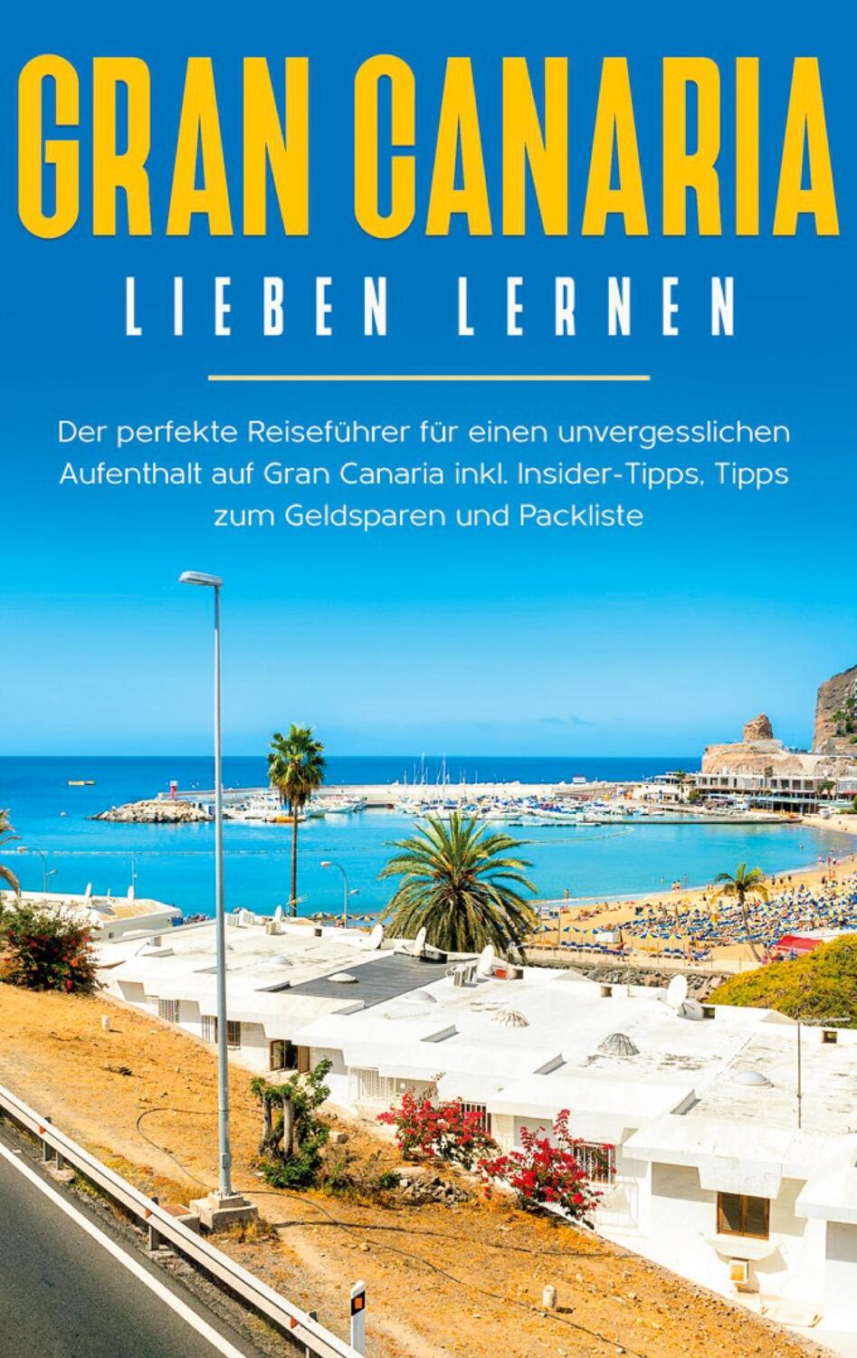 Cover: 9783752606201 | Gran Canaria lieben lernen: Der perfekte Reiseführer für einen...