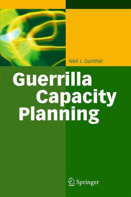 Cover: 9783642065576 | Guerrilla Capacity Planning | Neil J. Gunther | Taschenbuch | XX