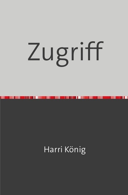 Cover: 9783752968910 | Zugriff | V-Mann | Harri König | Taschenbuch | Deutsch | epubli