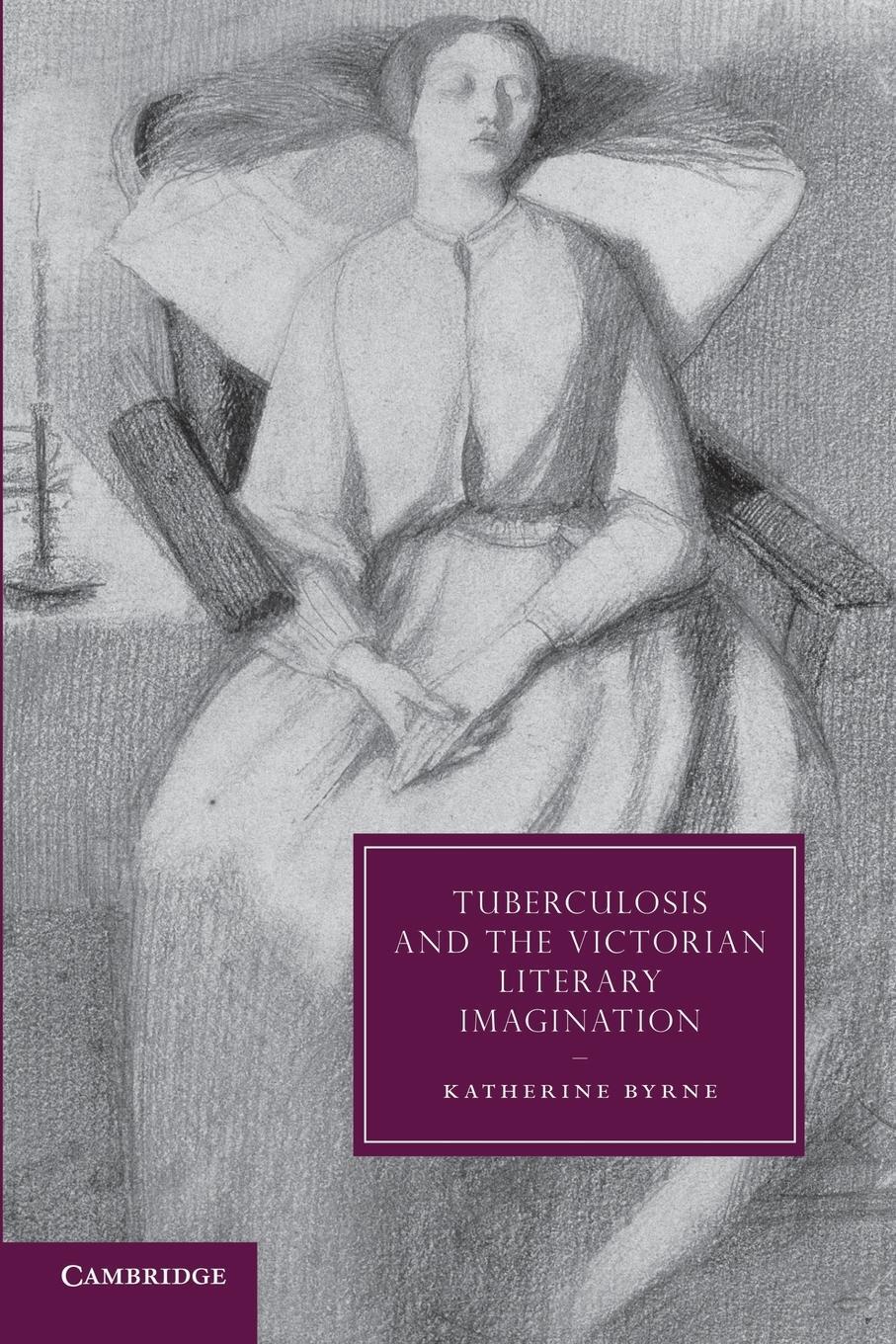 Cover: 9781107672802 | Tuberculosis and the Victorian Literary Imagination | Katherine Byrne