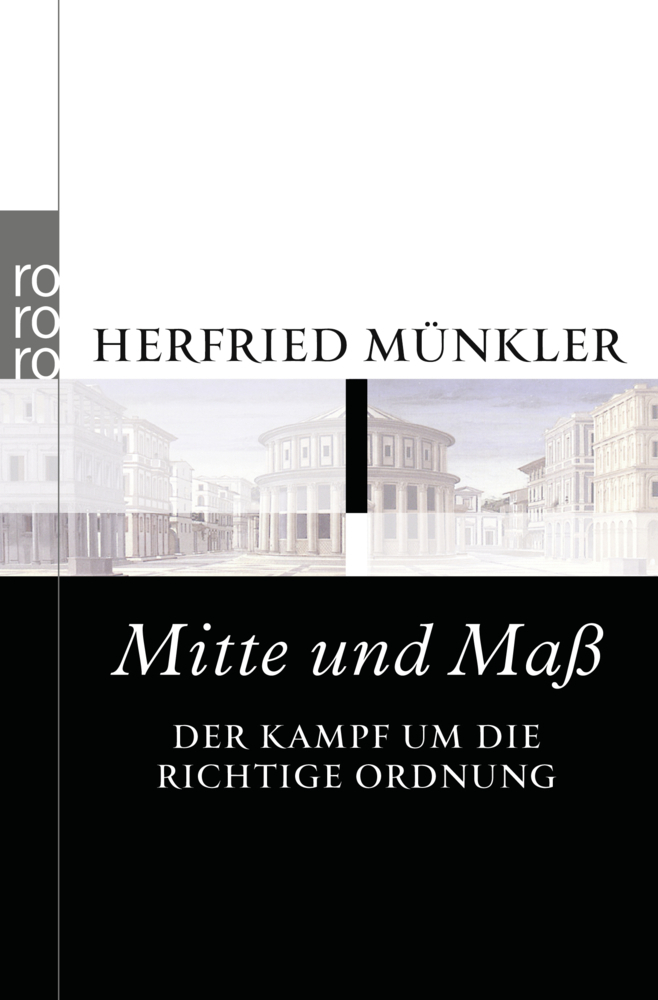 Cover: 9783499626937 | Mitte und Maß | Der Kampf um die richtige Ordnung | Herfried Münkler
