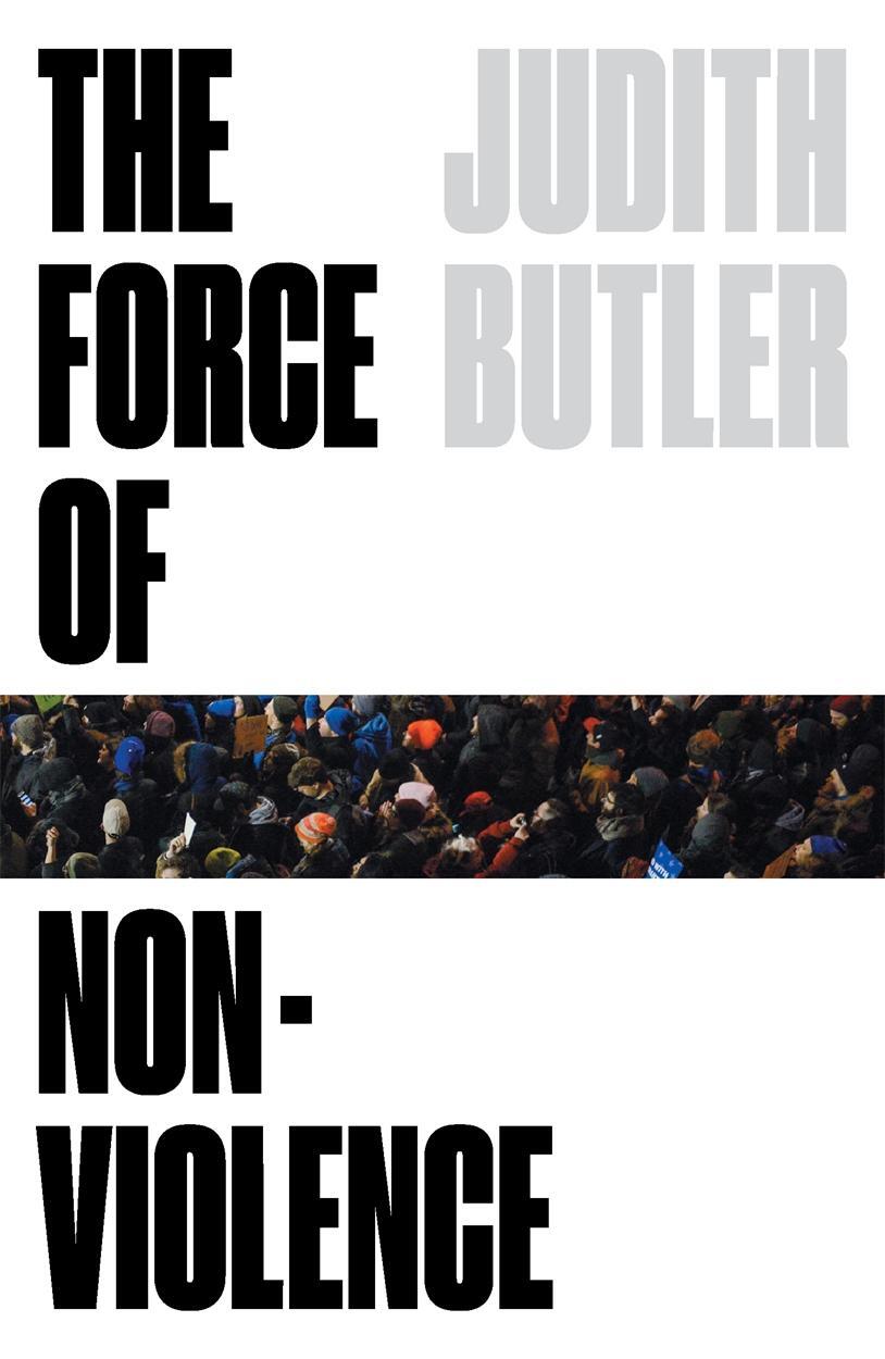 Cover: 9781788732772 | The Force of Nonviolence | An Ethico-Political Bind | Judith Butler