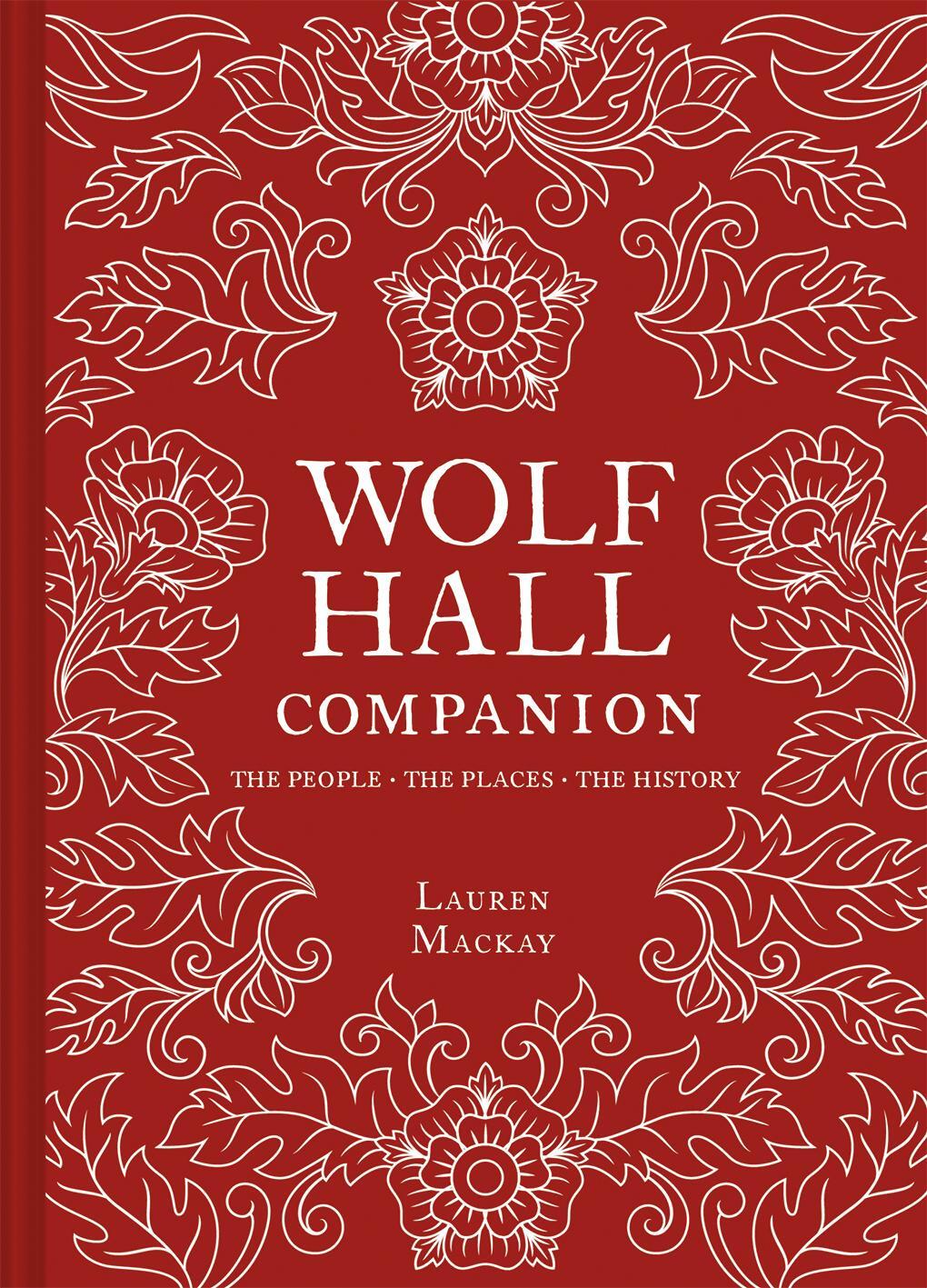 Cover: 9781911358619 | Wolf Hall Companion | Lauren Mackay | Buch | Gebunden | Englisch