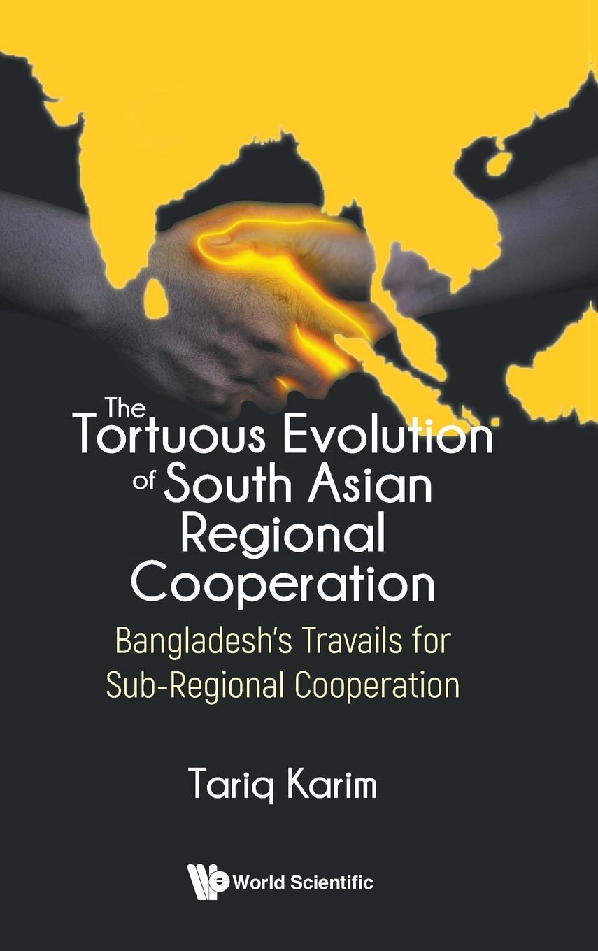 Cover: 9789811285035 | TORTUOUS EVOLUTION OF SOUTH ASIAN REGIONAL COOPERATION, THE | Karim