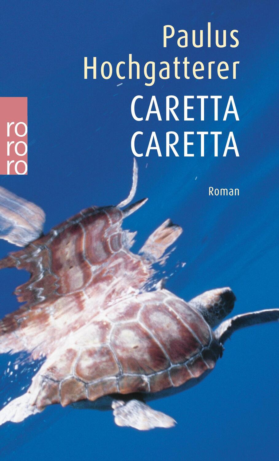 Cover: 9783499229176 | Caretta Caretta | Paulus Hochgatterer | Taschenbuch | Paperback | 2001