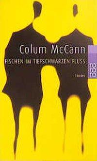 Cover: 9783499226229 | Fischen im tiefschwarzen Fluß | Colum McCann | Taschenbuch | 224 S.